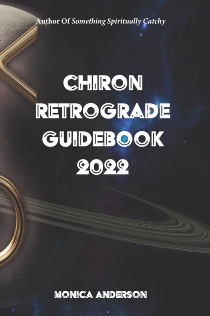 Chiron Retrograde Guidebook 2022