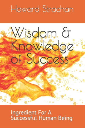 Wisdom & Knowledge of Success: Ingredient For A