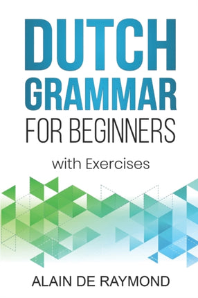Dutch Grammar for Beginners: With exercises