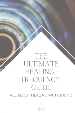 The Ultimate Healing Frequency Guide: All About Healing With Sound