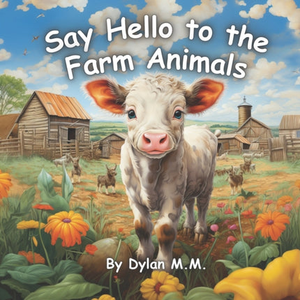 Say Hello to the Farm Animals: Fun and Cute Book