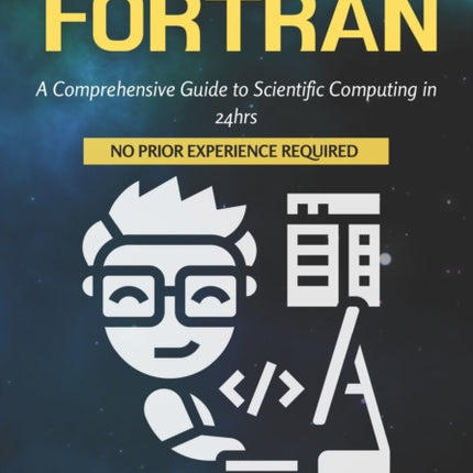 Mastering Fortran: A Comprehensive Guide to Scientific Computing