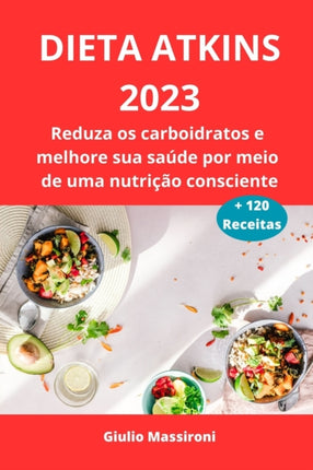 Dieta Atkins 2023: Reduza os carboidratos e