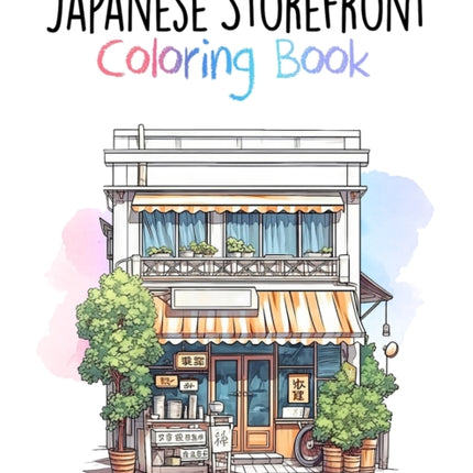 Japanese Storefront Coloring Book: 50 unique coloring pages of Japan's Architectural Beauty