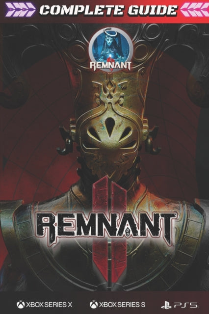 Remnant 2: COMPLETE GUIDE: The Complete Guide &