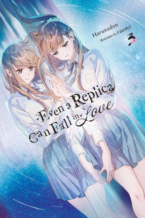 Even a Replica Can Fall in Love Vol. 3