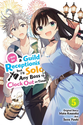 I May Be a Guild Receptionist but Ill Solo Any Boss to Clock Out on Time Vol. 5 manga