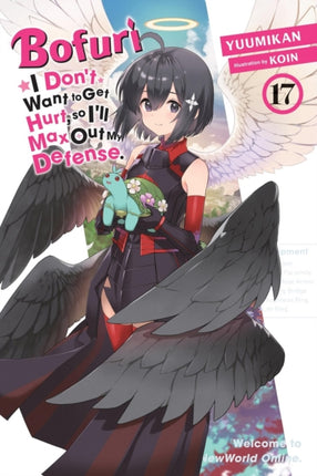 Bofuri I Dont Want to Get Hurt So Ill Max Out My Defense. Vol. 17 Light Novel