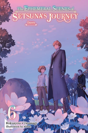 The Ephemeral Scenes of Setsunas Journey Vol. 6 Light Novel