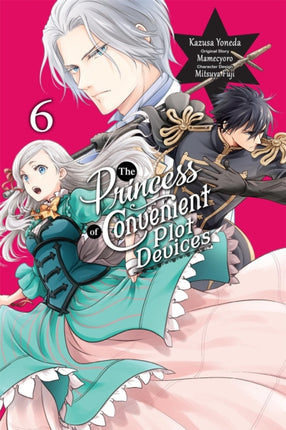 The Princess of Convenient Plot Devices Vol. 6 Manga