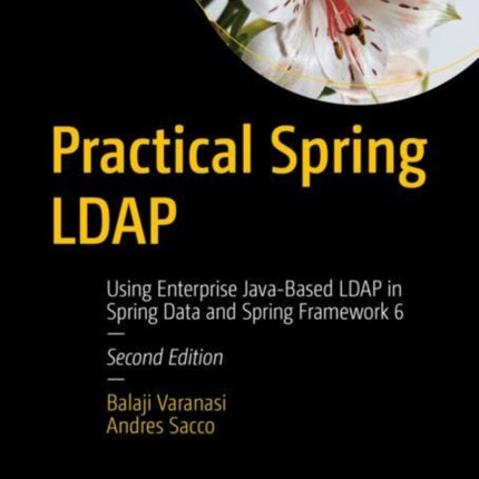 Practical Spring LDAP: Using Enterprise Java-Based LDAP in Spring Data and Spring Framework 6