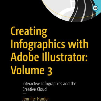 Creating Infographics with Adobe Illustrator: Volume 3: Interactive Infographics and the Creative Cloud