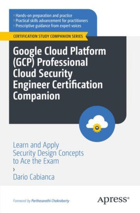 Google Cloud Platform GCP Professional Cloud Security Engineer Certification Companion