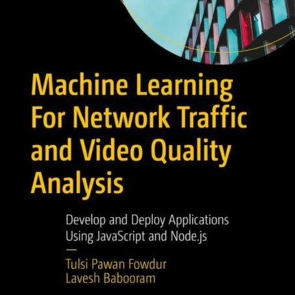 Machine Learning For Network Traffic and Video Quality Analysis