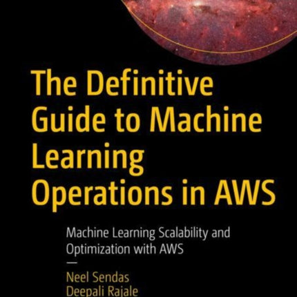 The Definitive Guide to Machine Learning Operations in AWS