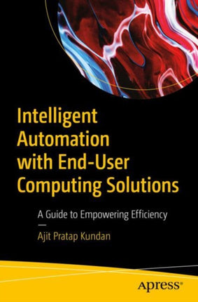 Intelligent Automation with EndUser Computing Solutions