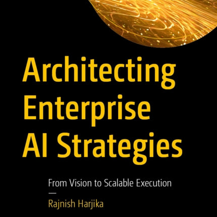 Architecting Enterprise AI Strategies