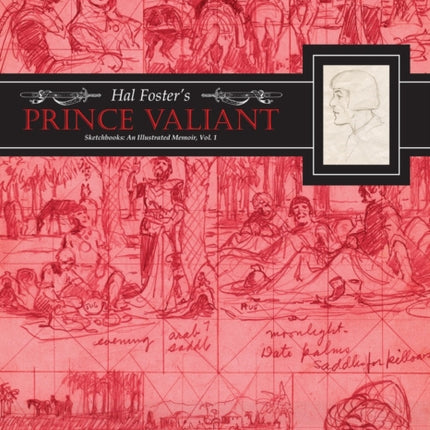 Hal Fosters Prince Valiant Sketchbooks An Illustrated Memoir