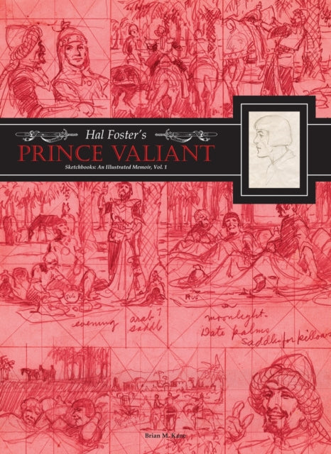 Hal Fosters Prince Valiant Sketchbooks An Illustrated Memoir