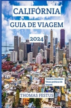Califórnia Guia de Viagem 2024: Descubra o Golden