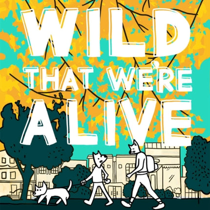 Wild That Were Alive