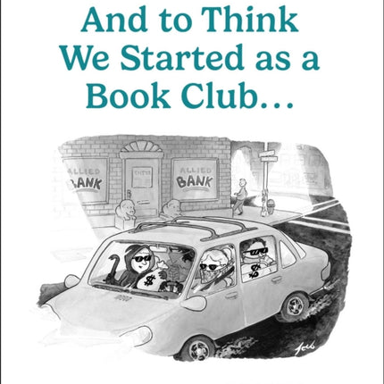 And to Think We Started as a Book Club . . .