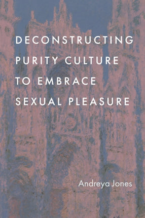 Deconstructing Purity Culture to Embrace Sexual