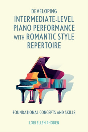 Developing IntermediateLevel Piano Performance with Romantic Style Repertoire