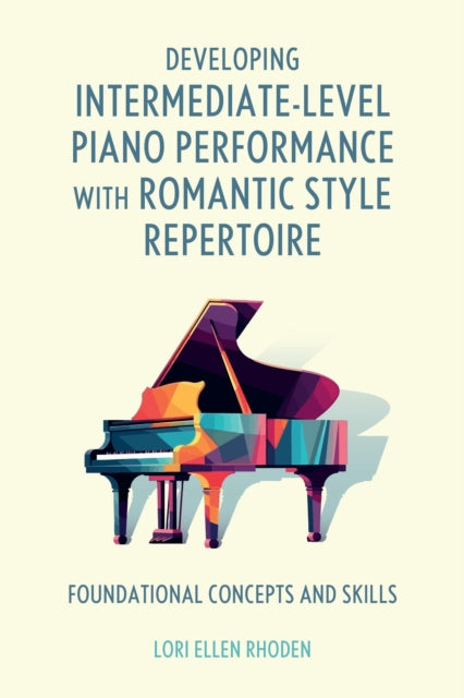 Developing IntermediateLevel Piano Performance with Romantic Style Repertoire