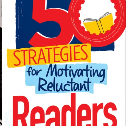 50 Strategies for Motivating Reluctant Readers