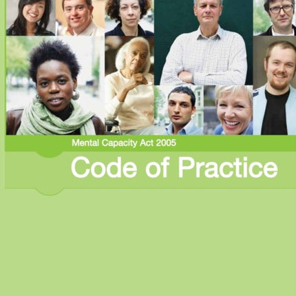 Mental Capacity Act 2005 Code of Practice: Code of practice giving guidance for decisions made under the Mental Capacity Act 2005