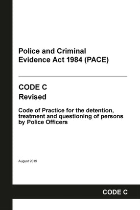 PACE Code C: Police and Criminal Evidence Act 1984 Codes of Practice