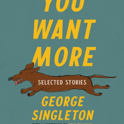 You Want More: Selected Stories of George Singleton