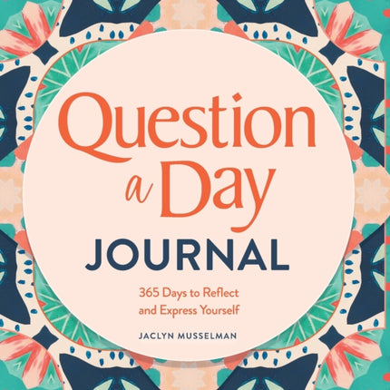 Question a Day Journal: 365 Days to Reflect and