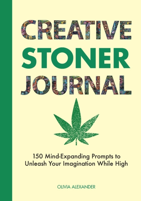 Creative Stoner Journal: 150 Mind-Expanding