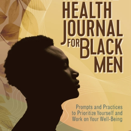 Mental Health Journal for Black Men: Prompts and