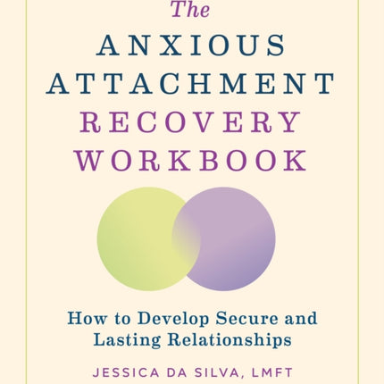 The Anxious Attachment Recovery Workbook