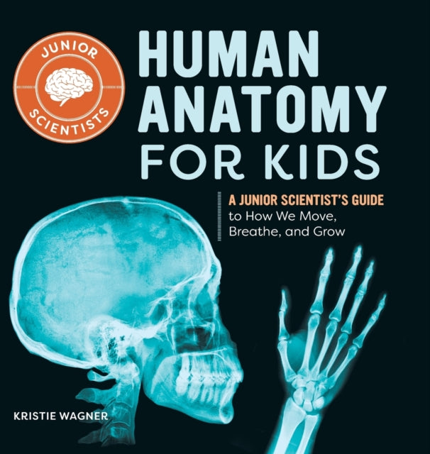 Human Anatomy for Kids: A Junior Scientist's