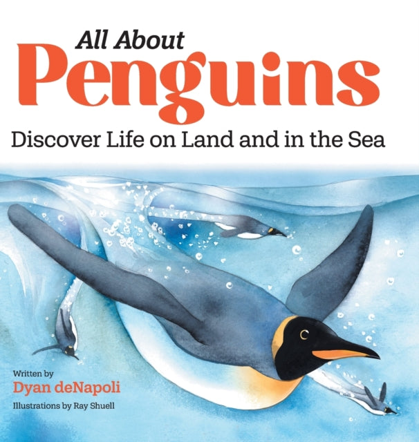 All about Penguins: Discover Life on Land and in