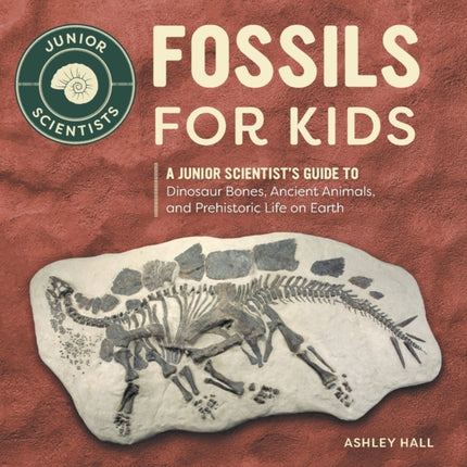 Fossils for Kids: A Junior Scientist's Guide to