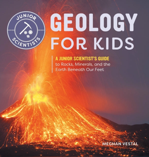 Geology for Kids: A Junior Scientist's Guide to
