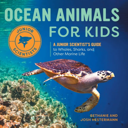 Ocean Animals for Kids: A Junior Scientist's