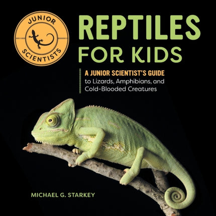 Reptiles for Kids: A Junior Scientist's Guide to