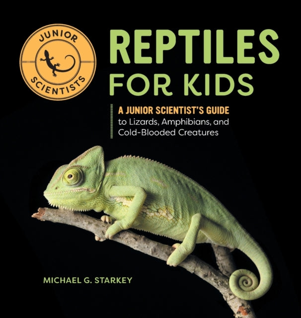 Reptiles for Kids: A Junior Scientist's Guide to