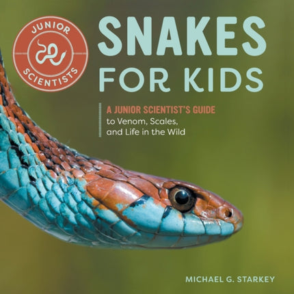 Snakes for Kids: A Junior Scientist's Guide to