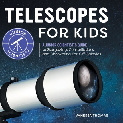 Telescopes for Kids: A Junior Scientist's Guide
