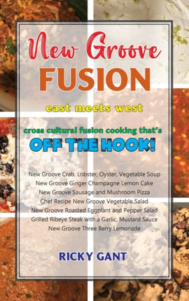 New Groove Fusion: Cross Cultural Fusion Cooking