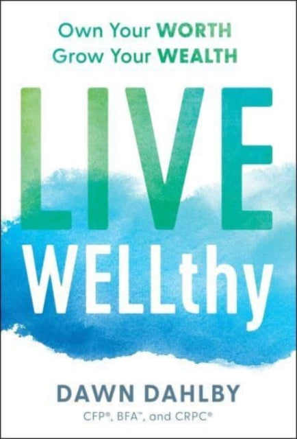 Live Wellthy: Own Your Worth, Grow Your Wealth