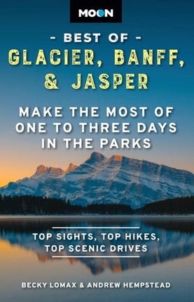 Moon Best of Glacier Banff  Jasper Second Edition