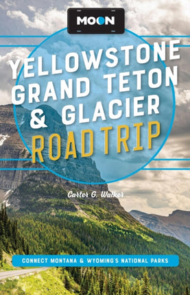 Moon Yellowstone Grand Teton  Glacier Road Trip Third Edition